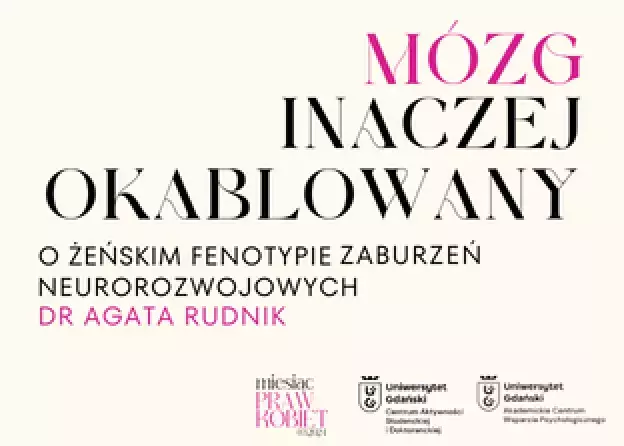 Mózg inaczej okablowany. O żeńskim fenotypie zaburzeń neurorozwojowych" to wykład, który 25…